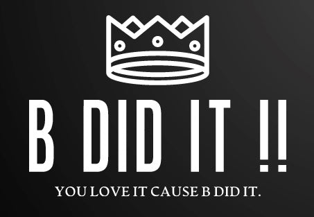 B Did It !!
