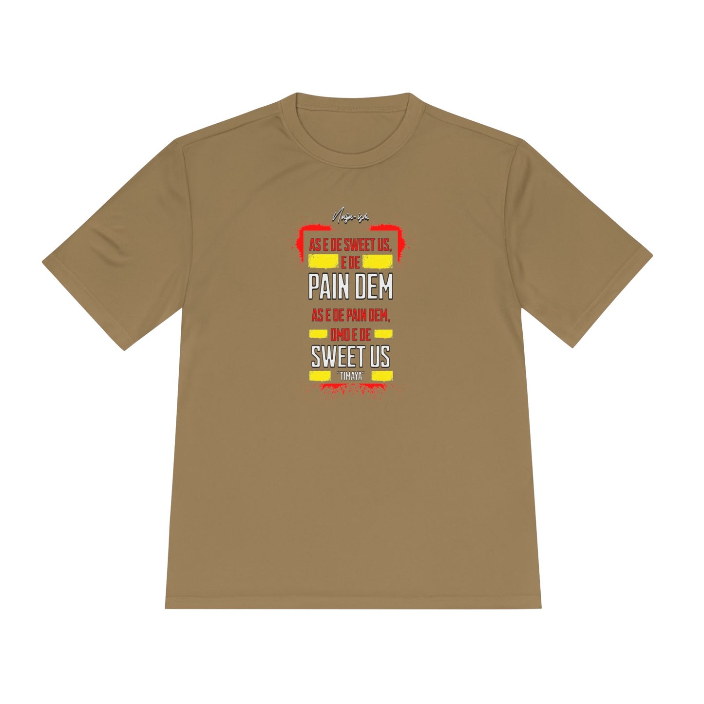 Pain Dem, Sweet Us - Unisex Moisture Wicking Naija-ism Tee - Sporty Comfort for Active Lifestyles, Casual Wear.