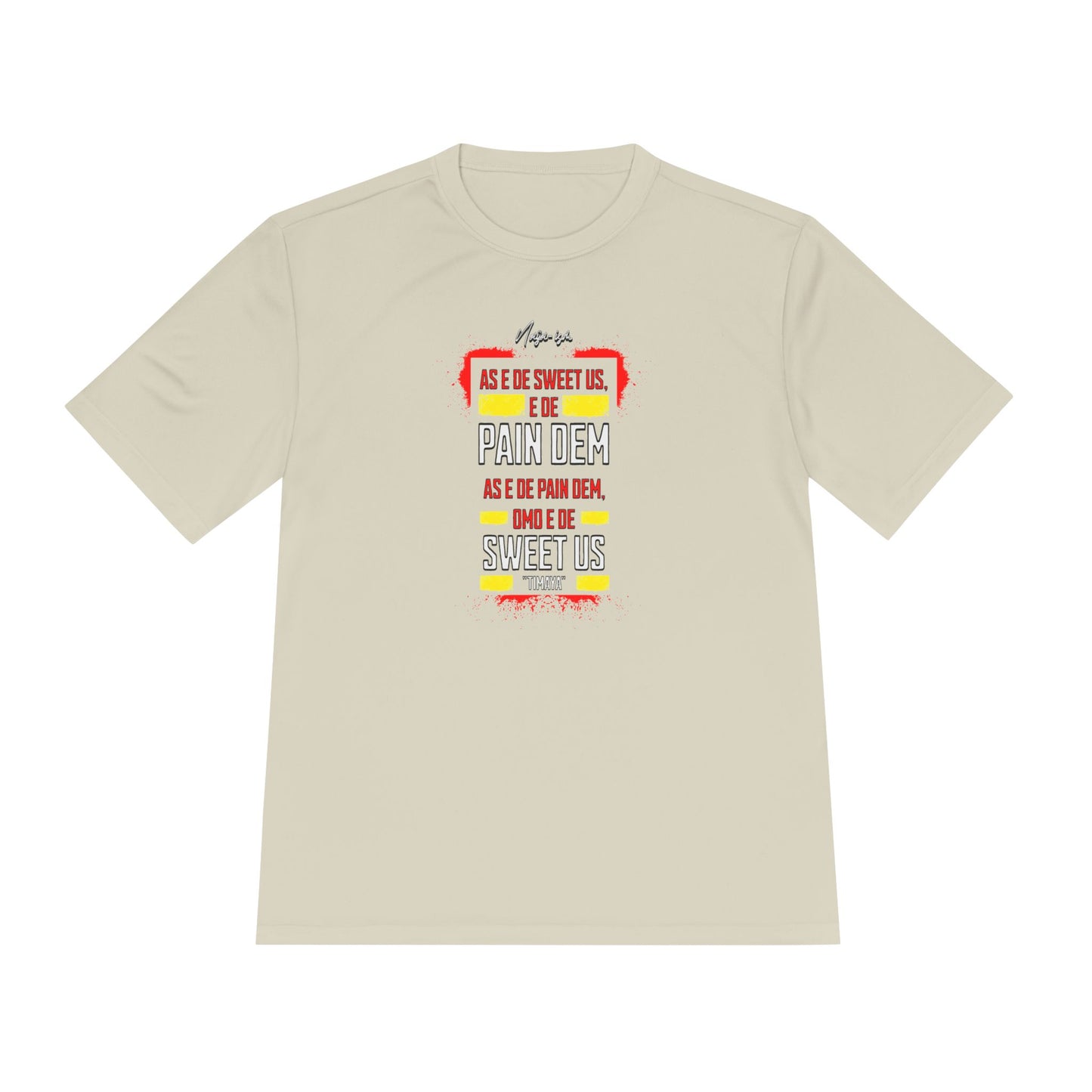 Pain Dem, Sweet Us - Unisex Moisture Wicking Naija-ism Tee - Sporty Comfort for Active Lifestyles, Casual Wear.
