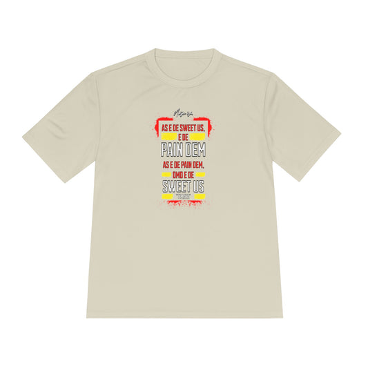 Pain Dem, Sweet Us - Unisex Moisture Wicking Naija-ism Tee - Sporty Comfort for Active Lifestyles, Casual Wear.