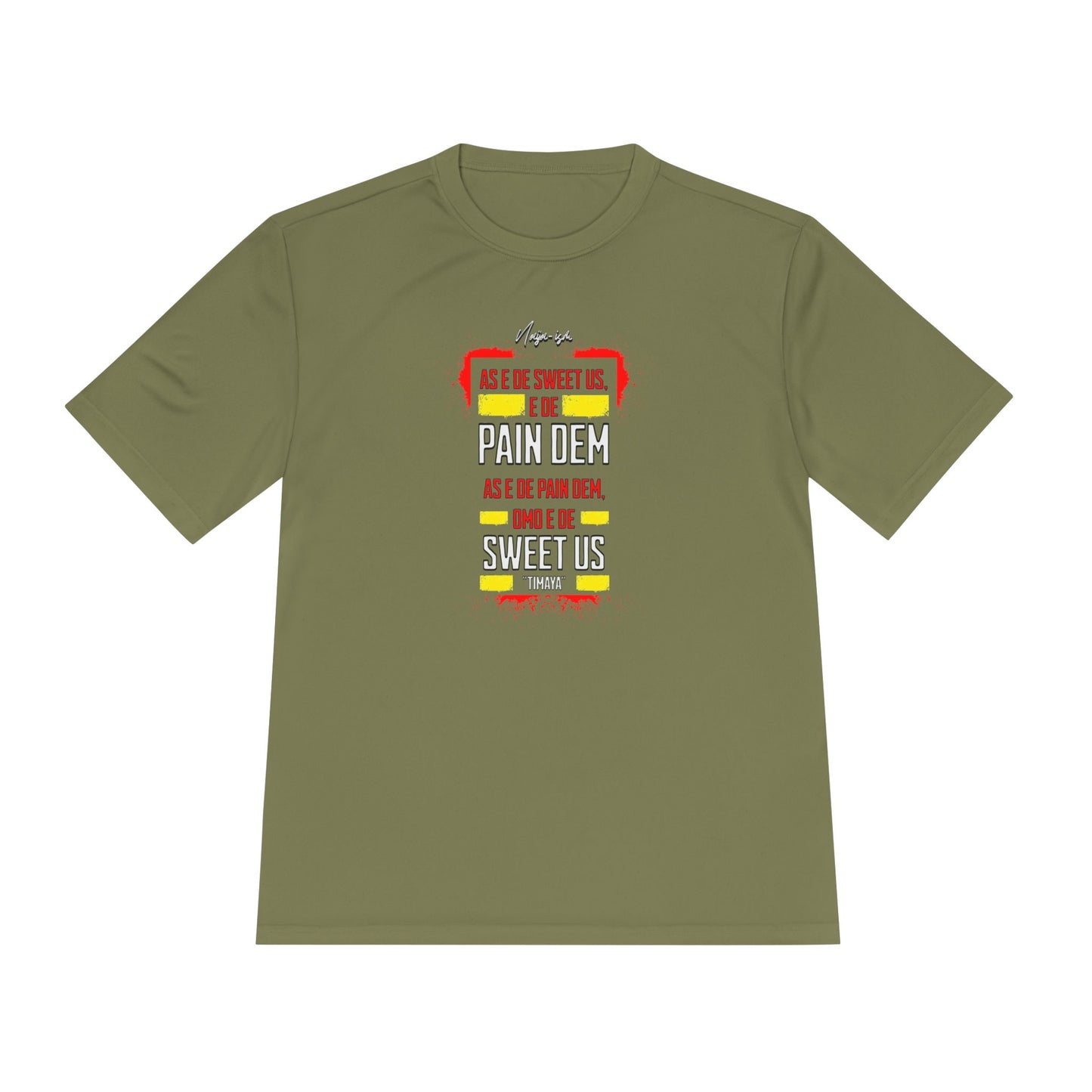 Pain Dem, Sweet Us - Unisex Moisture Wicking Naija-ism Tee - Sporty Comfort for Active Lifestyles, Casual Wear.