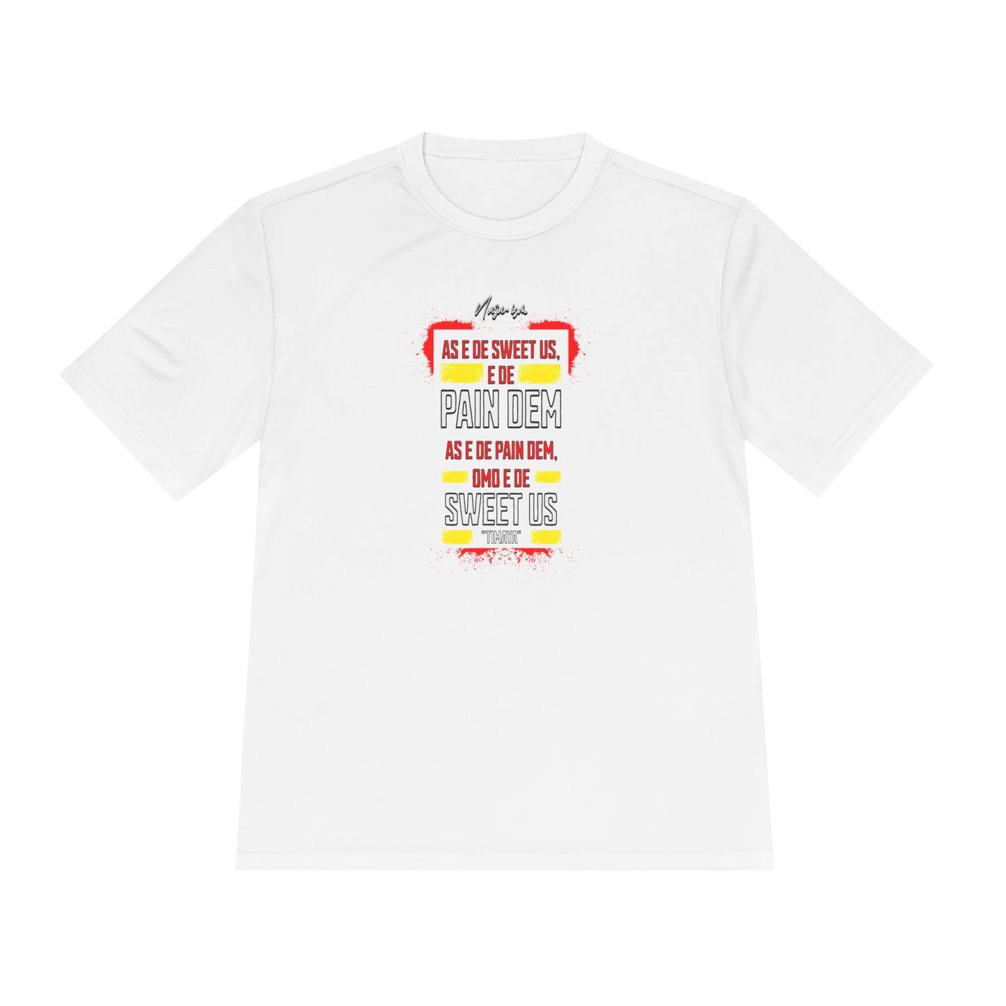 Pain Dem, Sweet Us - Unisex Moisture Wicking Naija-ism Tee - Sporty Comfort for Active Lifestyles, Casual Wear.